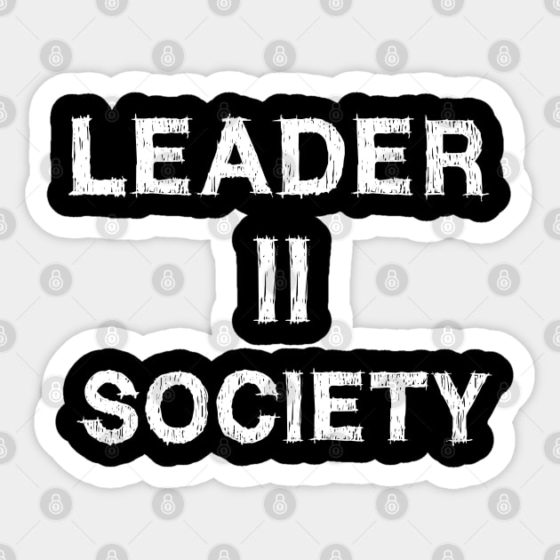 Leader to Society - Leader II Society Sticker by EmmaShirt